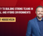 The Key to Building Strong Teams in Virtual and Hybrid Environments with Brett Hoogeveen