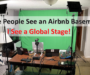 Some People See an Airbnb Basement. I See a Global Stage.