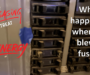 What happened when we blew a fuse…